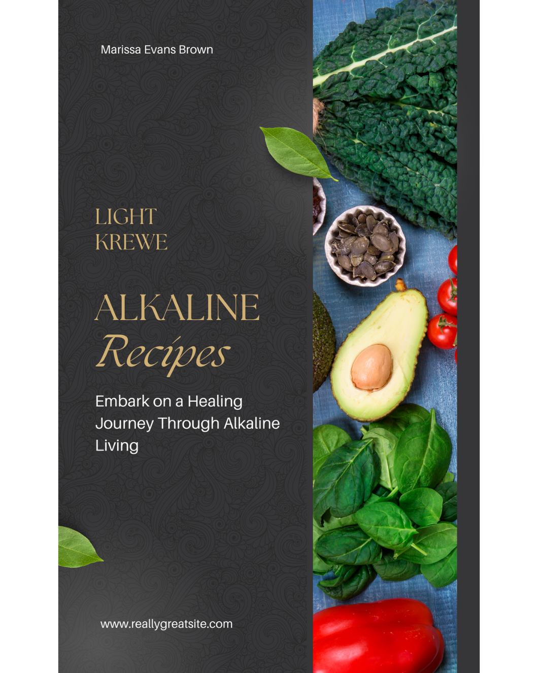 Alkaline Recipe Book: A Holistic Journey Into Healing Foods